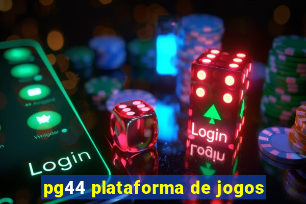 pg44 plataforma de jogos